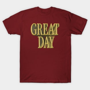 great day gold T-Shirt